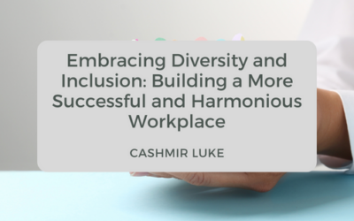 Embracing Diversity and Inclusion: Building a More Successful and Harmonious Workplace