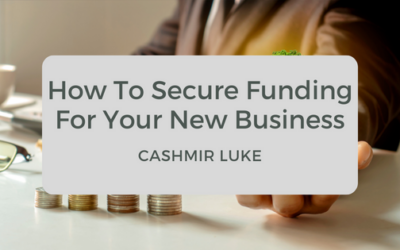 How To Secure Funding For Your New Business