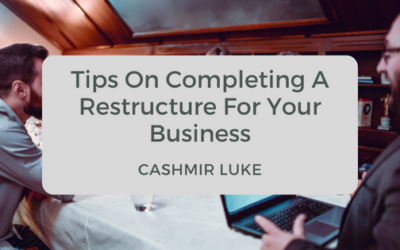 Tips On Completing A Restructure For Your Business