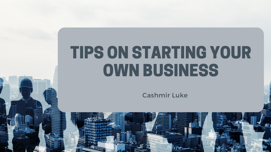 Tips On Starting Your Own Business